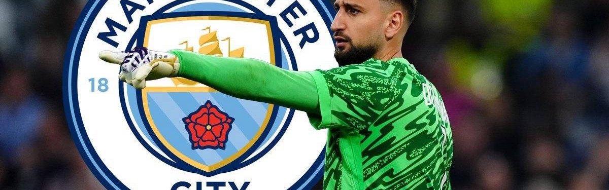 曼城引进多纳鲁马，欧冠功勋门将加盟！被誉为门将中的马拉多纳